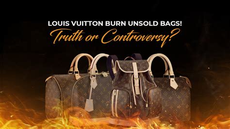 does louis vuitton destroys unsold bags|louis vuitton bags burned.